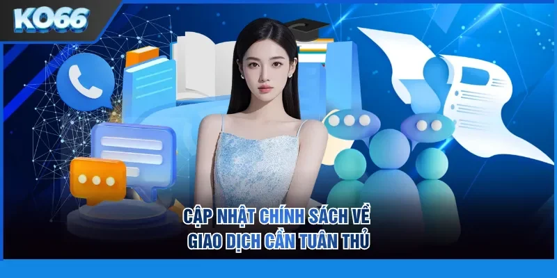 Cập nhật chính sách về giao dịch cần tuân thủ