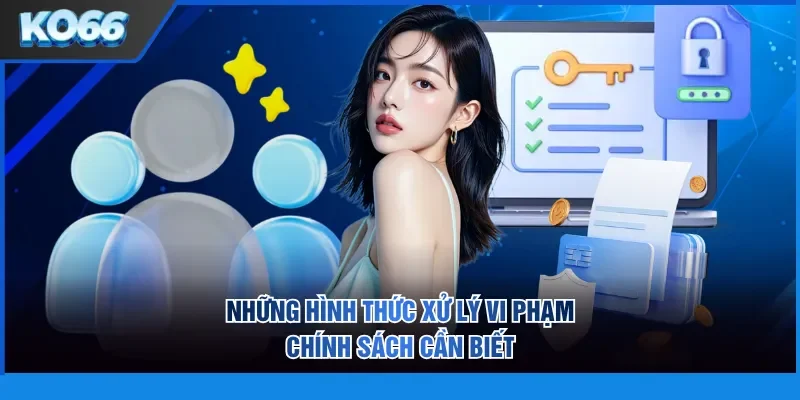 Những hình thức xử lý vi phạm chính sách cần biết